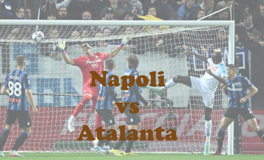 Prediksi Bola: Napoli vs Atalanta 12 Maret 2023