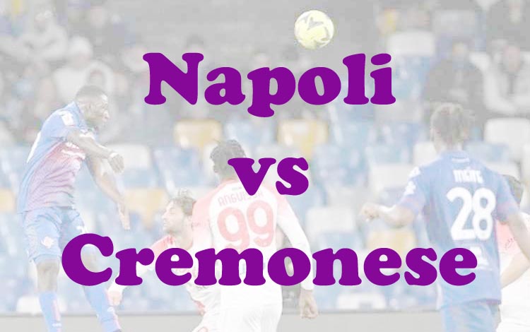 Prediksi Bola: Napoli vs Cremonese 13 Februari 2023