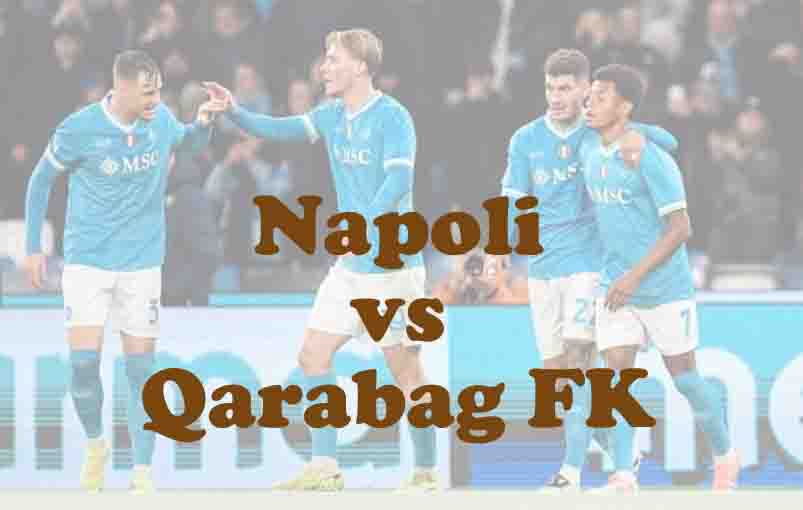 Prediksi Bola: Napoli vs Qarabag FK 26 November 2025