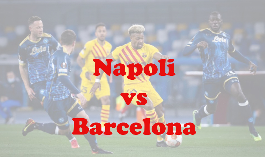 Prediksi Bola: Napoli vs Barcelona 22 Februari 2024