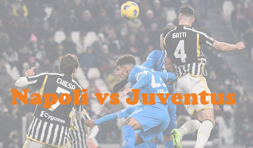 Prediksi Bola: Napoli vs Juventus 4 Maret 2024