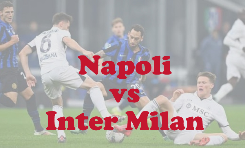 Prediksi Bola: Napoli vs Inter Milan 2 Maret 2025