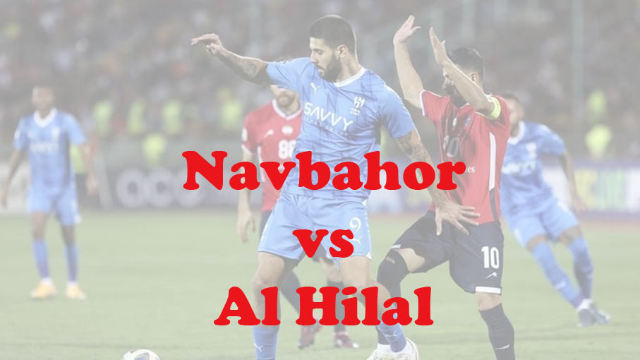Prediksi Bola: Navbahor vs Al Hilal 28 November 2023