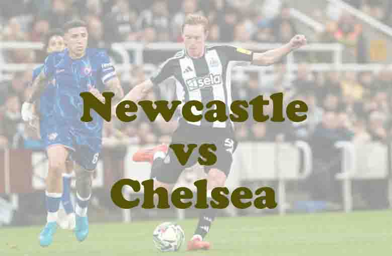 Prediksi Bola: Newcastle vs Chelsea 20 Desember 2025