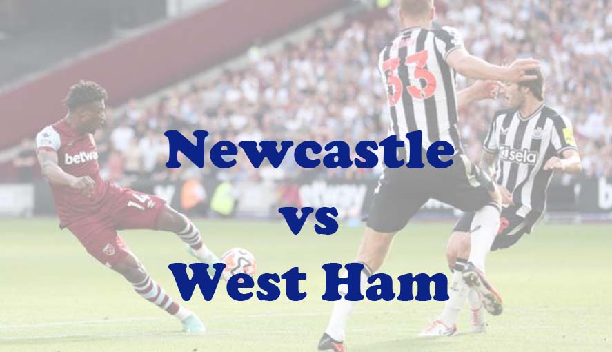 Prediksi Bola: Newcastle vs West Ham 30 Maret 2024