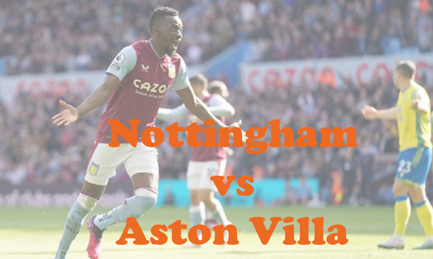 Prediksi Bola: Nottingham vs Aston Villa 5 November 2023