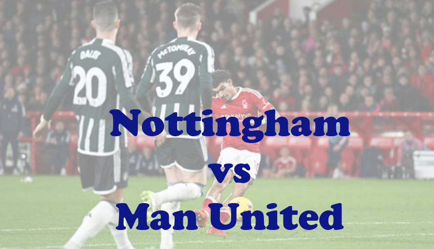 Prediksi Bola: Nottingham vs Man United 29 Februari 2024