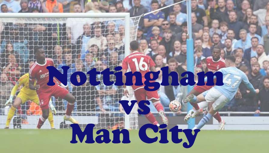 Prediksi Bola: Nottingham vs Man City 28 April 2024