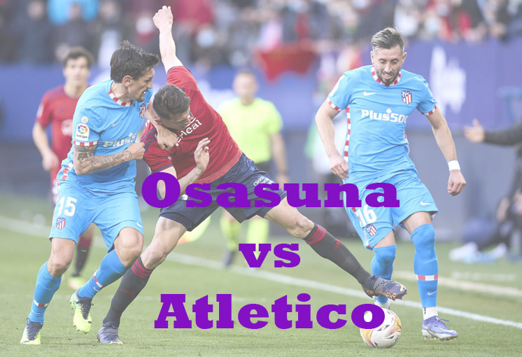 Prediksi Bola: Osasuna vs Atletico 29 Januari 2023