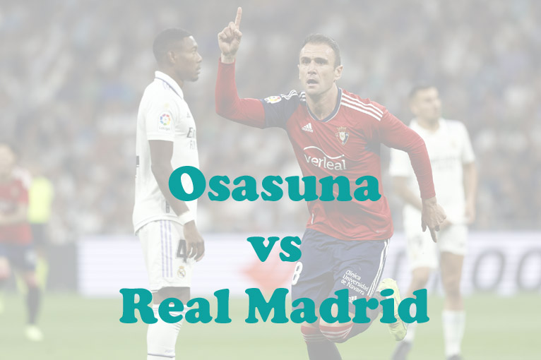 Prediksi Bola: Osasuna vs Real Madrid 19 Februari 2023