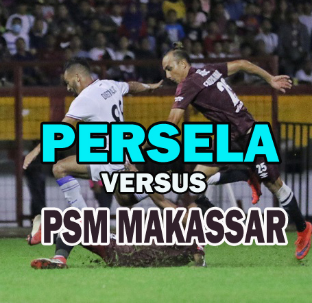 Prediksi Bola : Persela Vs PSM Makassar 10 Agustus 2018 