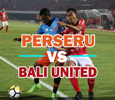 Prediksi Bola : Perseru Vs Bali United 10 Agustus 2018 