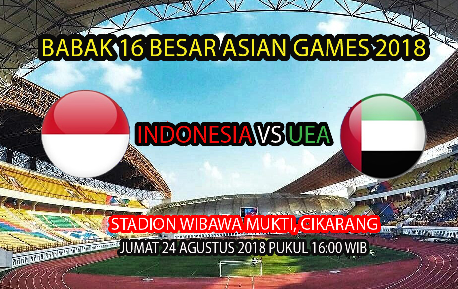 Prediksi Bola : Indonesia U-23 Versus UEA U-23, Jumat 24 Agustus 2018 