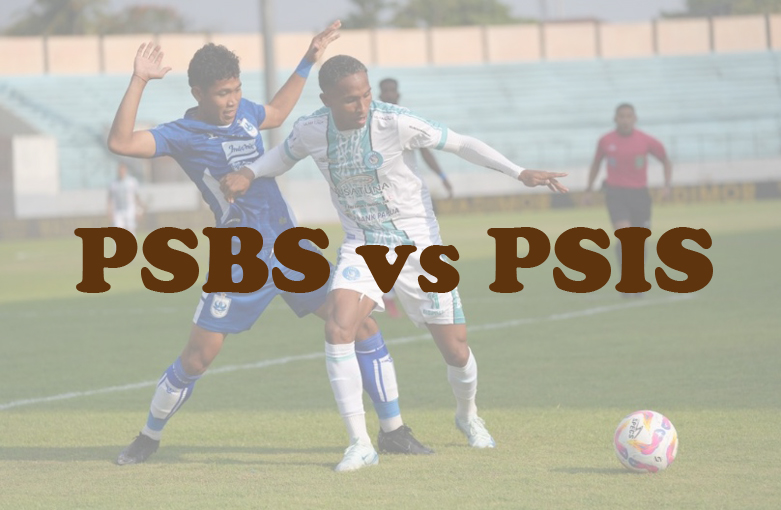 Prediksi Bola: PSBS vs PSIS 26 Januari 2025