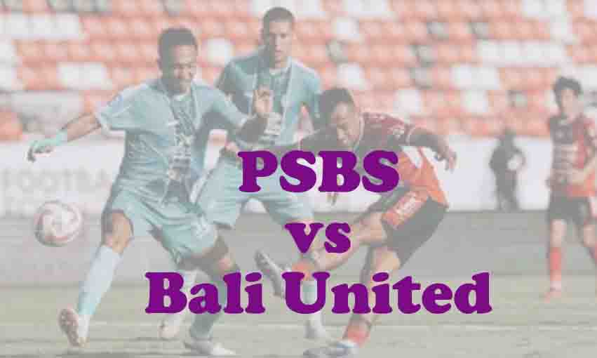 Prediksi Bola: PSBS vs Bali United 22 Desember 2025