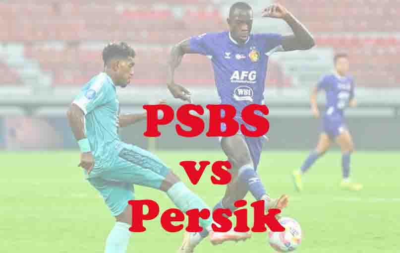 Prediksi Bola: PSBS vs Persik 29 Agustus 2025