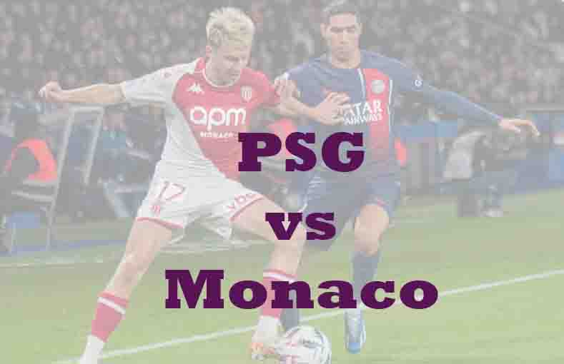 Prediksi Bola: PSG vs Monaco 7 Maret 2026