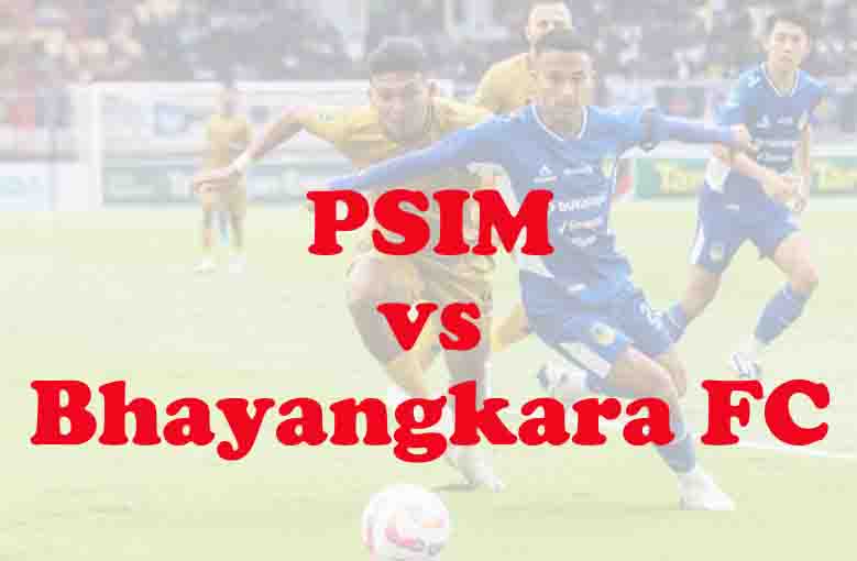 Prediksi Bola: PSIM vs Bhayangkara FC 22 November 2025