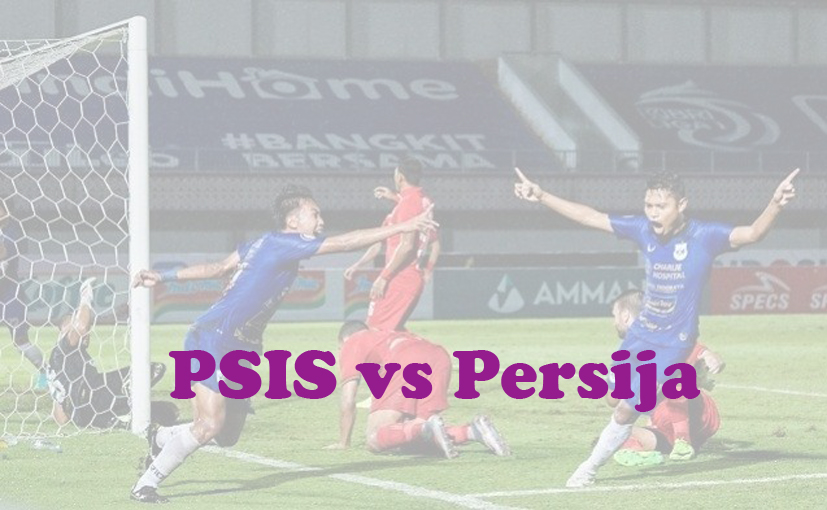 Prediksi Bola: PSIS vs Persija 29 Oktober 2023