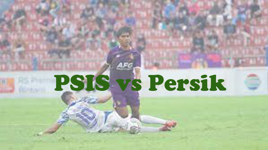 Prediksi Bola: PSIS vs Persik 3 Maret 2024