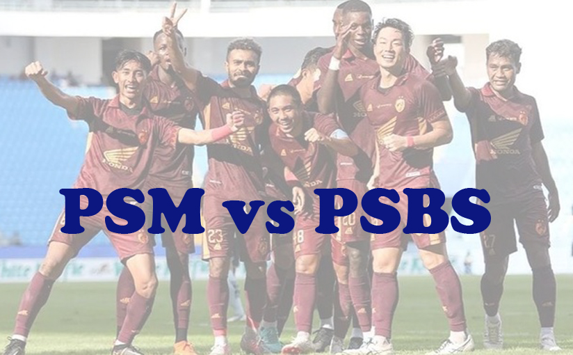 Prediksi Bola: PSM vs PSBS 18 Januari 2025