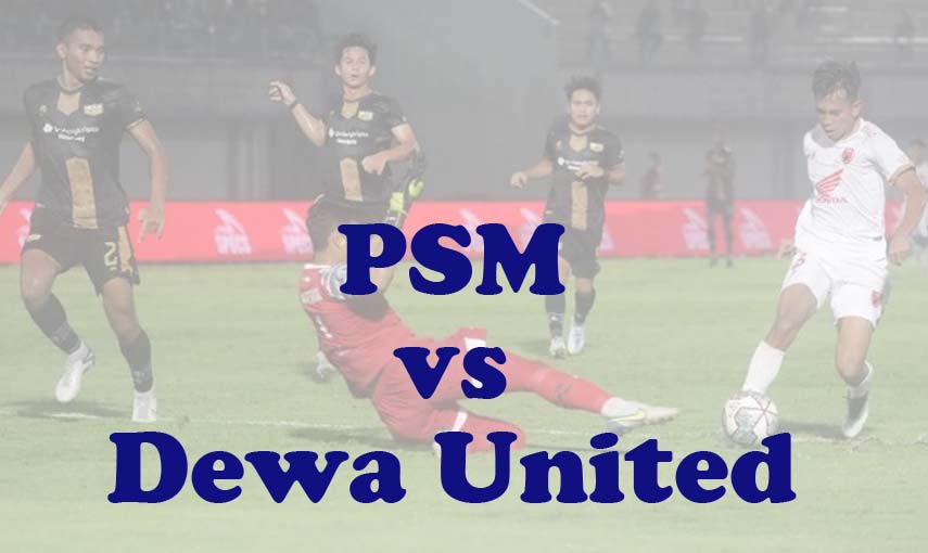 Prediksi Bola: PSM vs Dewa United 26 Agustus 2024