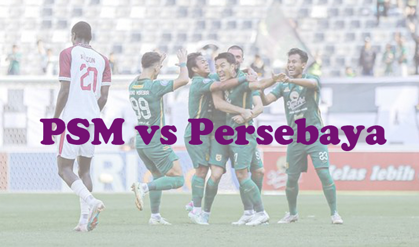 Prediksi Bola: PSM vs Persebaya 28 Februari 2024