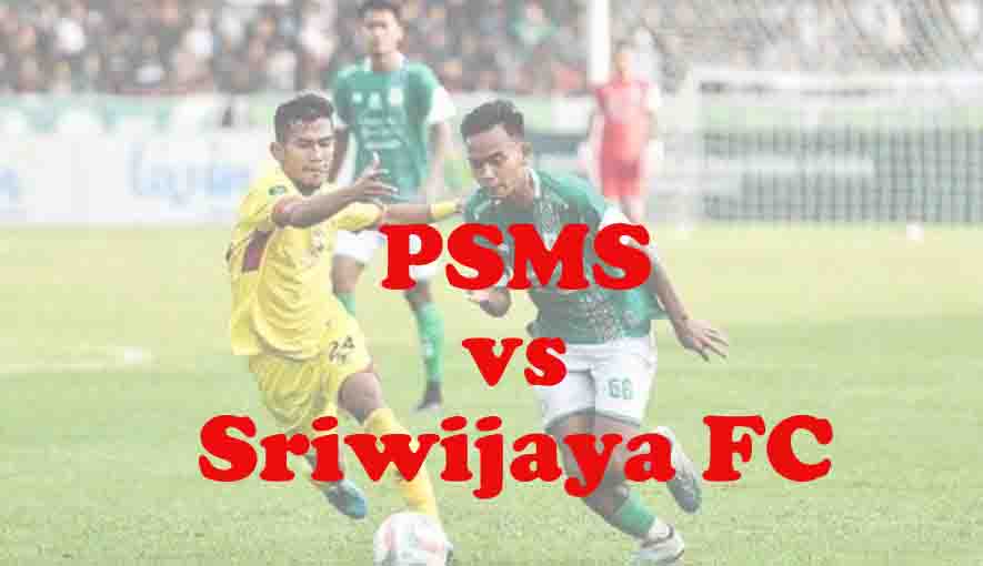 Prediksi Bola: PSMS vs Sriwijaya FC 4 Oktober 2025