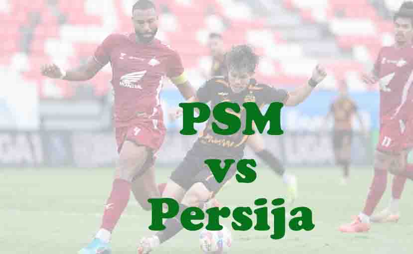 Prediksi Bola: PSM vs Persija 21 September 2025