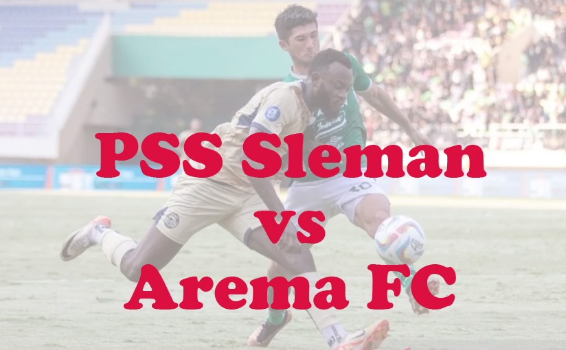 Prediksi Bola: PSS Sleman vs Arema FC September 2024