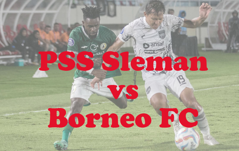 Prediksi Bola: PSS Sleman vs Borneo FC 12 September 2024