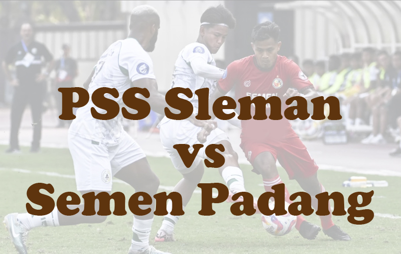 Prediksi Bola: PSS Sleman vs Semen Padang 26 Januari 2025