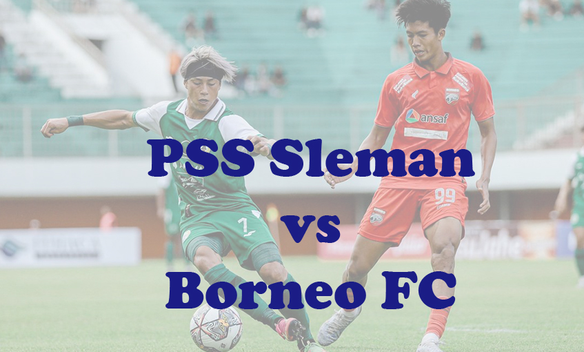 Prediksi Bola: PSS Sleman vs Borneo FC 14 Maret 2024