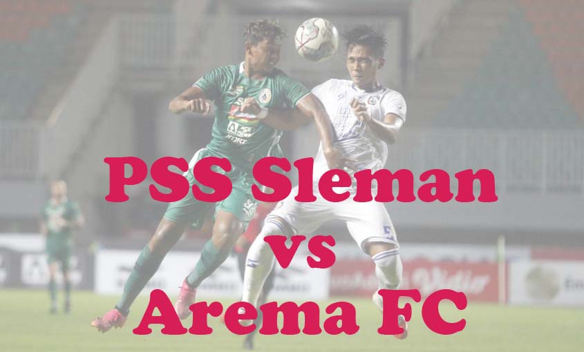 Prediksi Bola: PSS Sleman vs Arema FC 15 April 2024