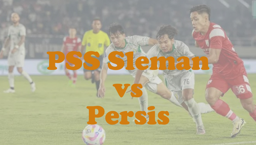 Prediksi Bola: PSS Sleman vs Persis 11 Maret 2025