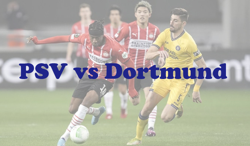 Prediksi Bola: PSV vs Dortmund 21 Februari 2024