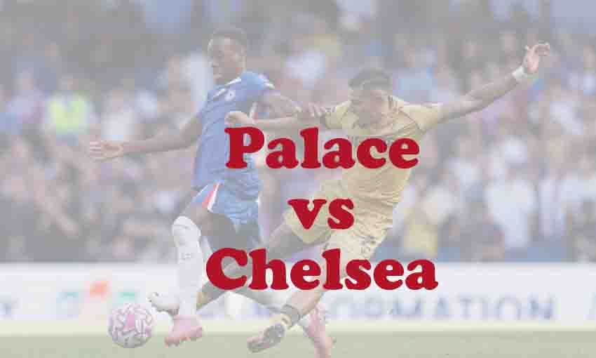 Prediksi Bola: Palace vs Chelsea 25 Januari 2026