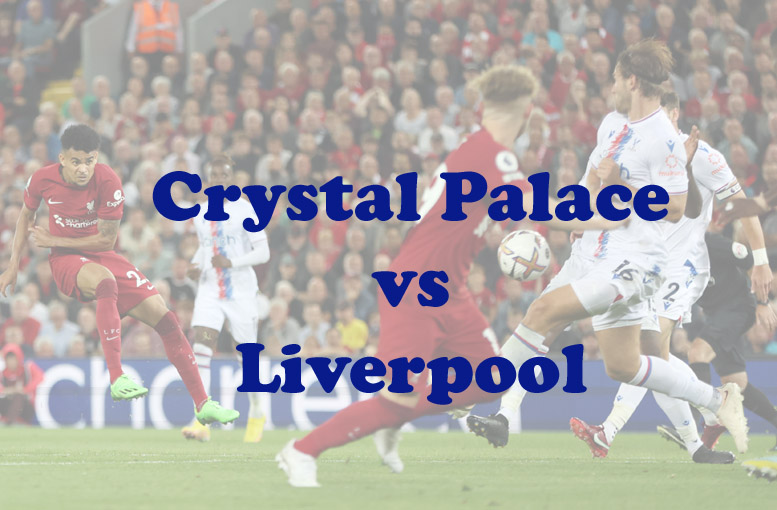 Prediksi Bola: Palace vs Liverpool 26 Februari 2023