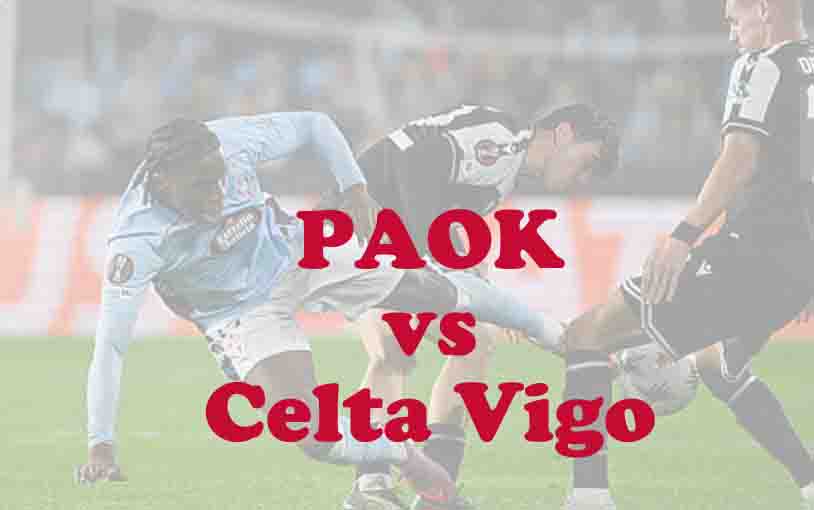 Prediksi Bola: PAOK vs Celta Vigo 20 Februari 2026