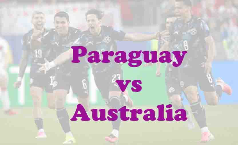 Prediksi Bola: Paraguay vs Australia 26 Juni 2026