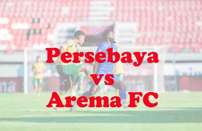 Prediksi Bola: Persebaya vs Arema FC 22 November 2025