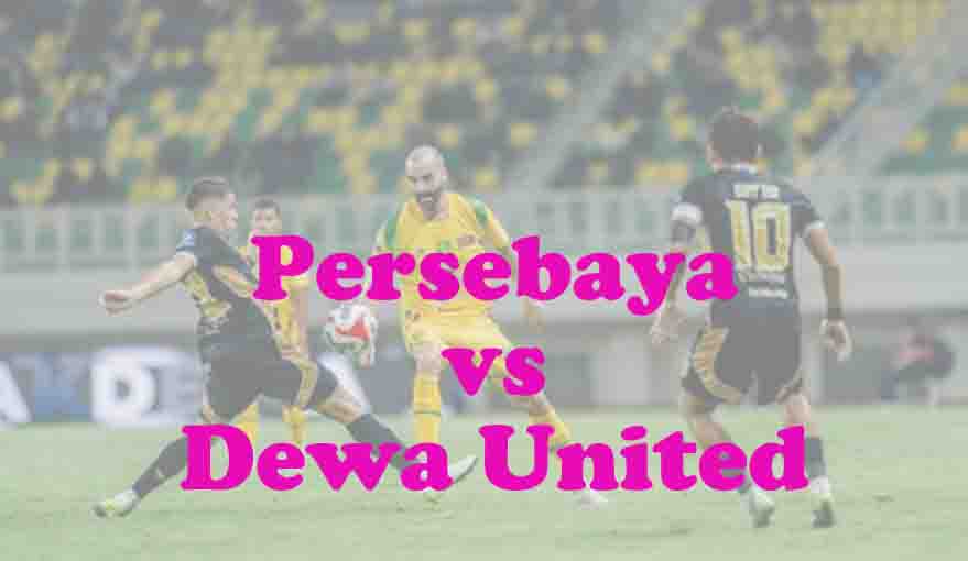 Prediksi Bola: Persebaya vs Dewa United 1 Februari 2026