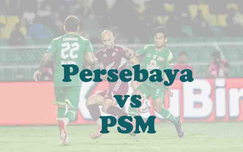 Prediksi Bola: Persebaya vs PSM 25 Februari 2026