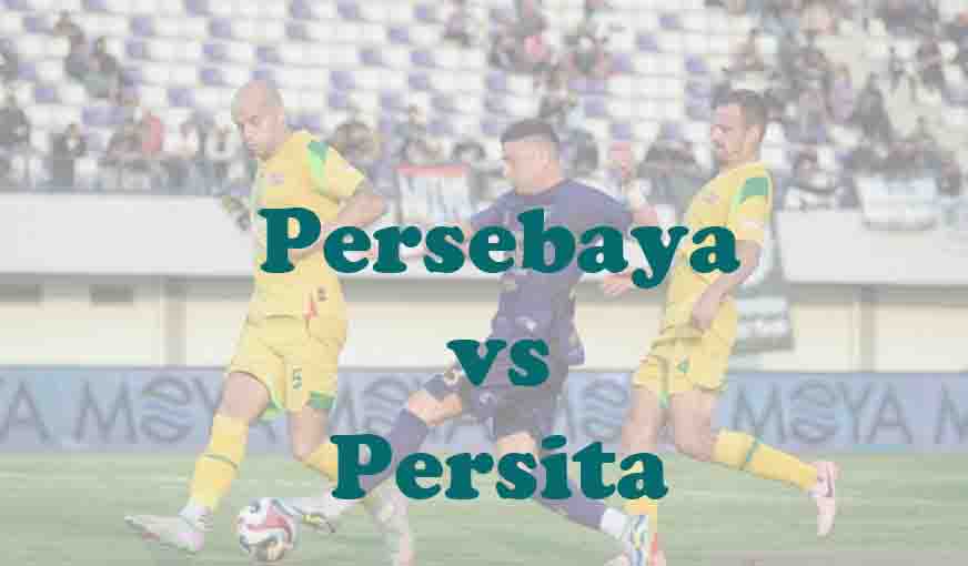 Prediksi Bola: Persebaya vs Persita 4 April 2026