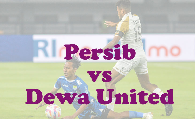 Prediksi Bola: Persib vs Dewa United 8 Juli 2025
