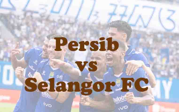 Prediksi Bola: Persib vs Selangor FC 23 Oktober 2025