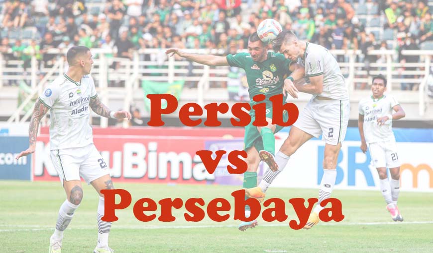 Prediksi Bola: Persib vs Persebaya 20 April 2024