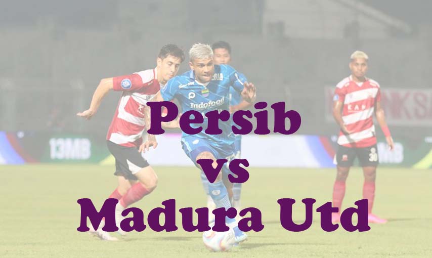 Prediksi Bola: Persib vs Madura Utd 26 Mei 2024