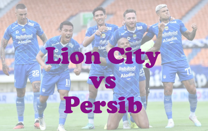 Prediksi Bola: Lion City vs Persib 7 November 2024