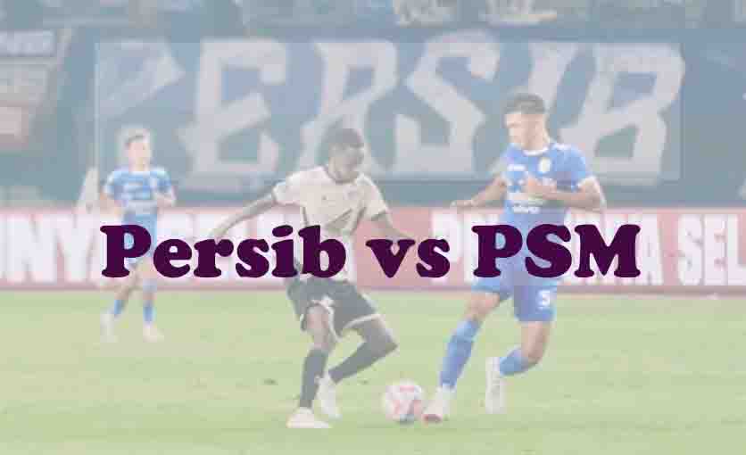 Prediksi Bola: Persib vs PSM 27 Desember 2025